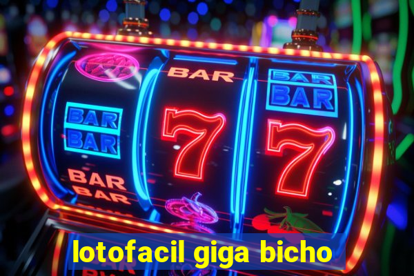 lotofacil giga bicho